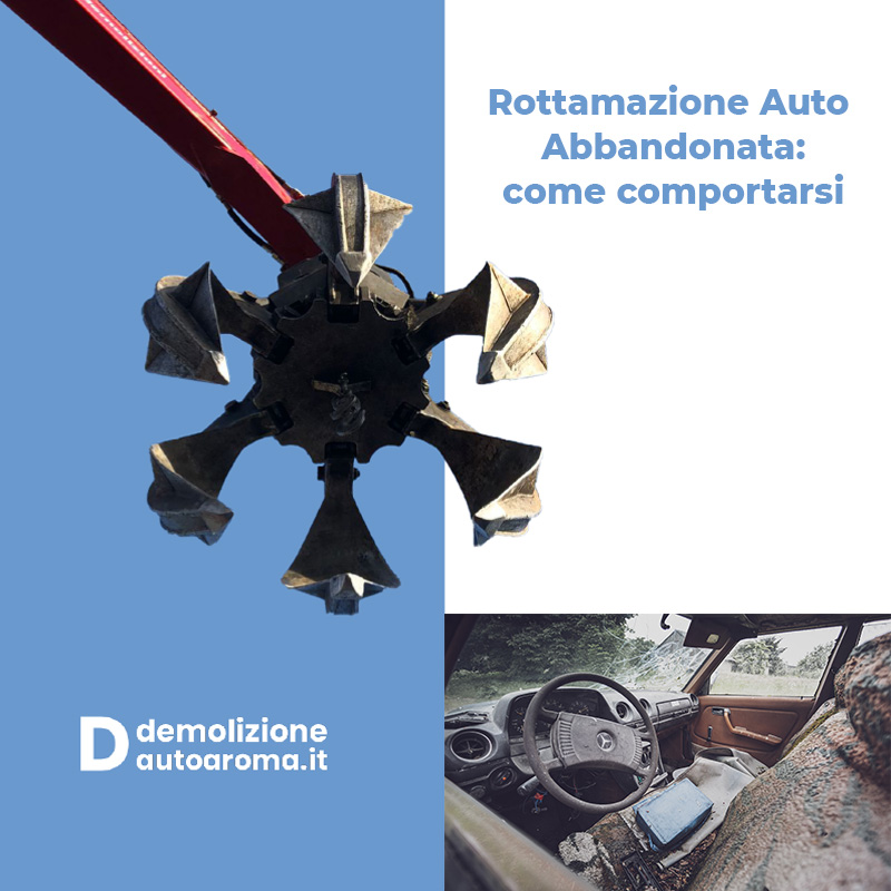 Rottamazione Auto Abbandonata come comportarsi